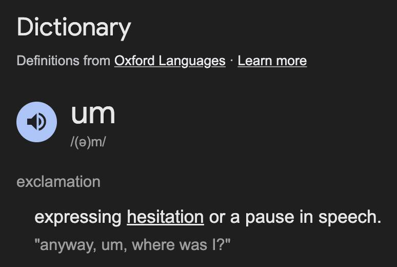 um is defined as expressing hesitation or a pause in speech.